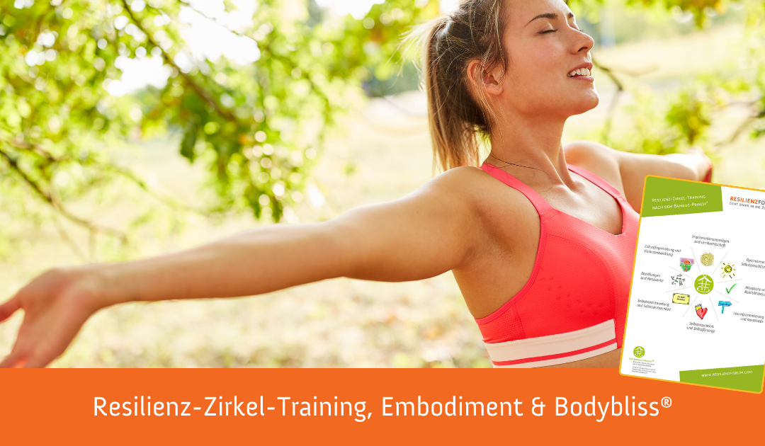 Resilienz lebendig trainieren mit Embodiment, Improvisation und Bodybliss®