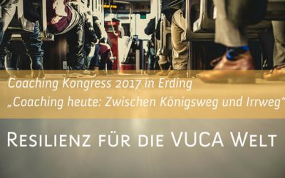 Coaching-Kongress 2017 „Resilienz für die VUCA-Welt’“