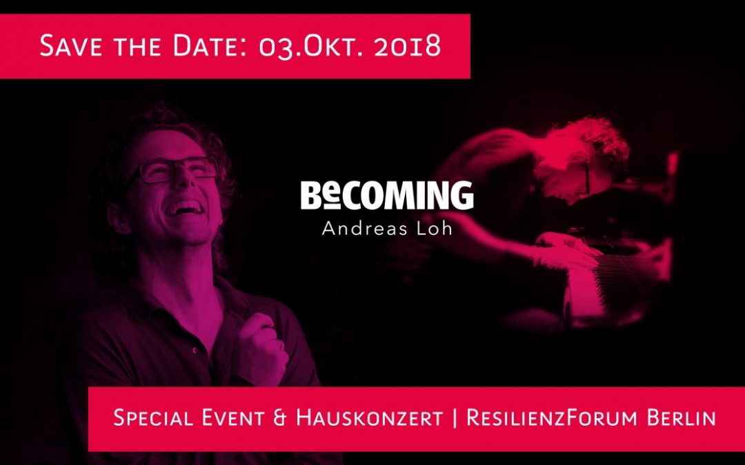 SAVE THE DATE: 03. Oktober 2018 | Special Event und Hauskonzert „Becoming“ mit dem Pianisten Andreas Loh
