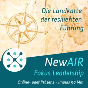 02_NewAIR Fokus Leadership_Landkarte resiliente Fuehrung
